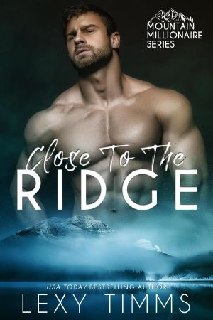 [Mountain Millionaire 01] • Close to the Ridge